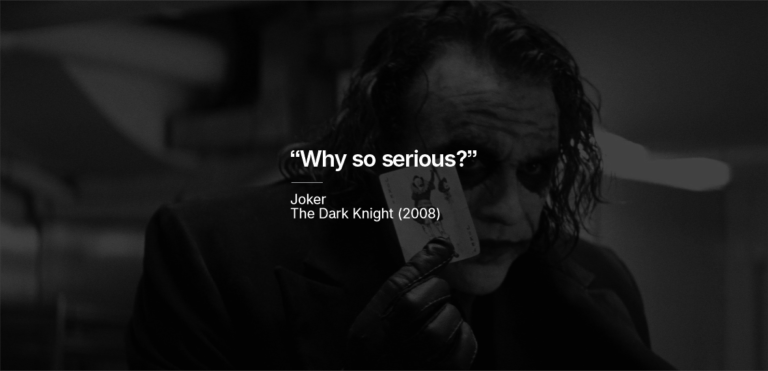 “Why so serious?”